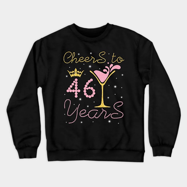 Nana Mommy Aunt Sister Wife Drinking Wine Cheers To 46 Years Happy Birthday To Me You Crewneck Sweatshirt by bakhanh123